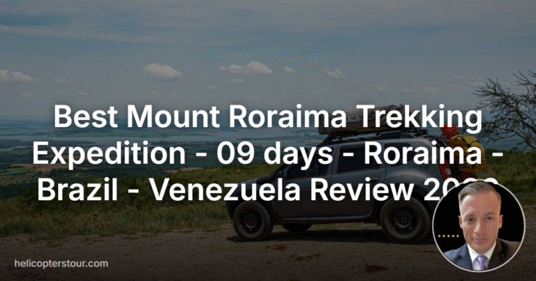 Best Mount Roraima Trekking Expedition – 09 days – Roraima – Brazil – Venezuela Review 2026