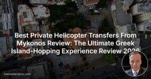 Best Private Helicopter Transfers From Mykonos Review: The Ultimate Greek Island-Hopping Experience Review 2026