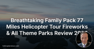 Breathtaking Family Pack 77 Miles Helicopter Tour Fireworks & All Theme Parks Review 2026