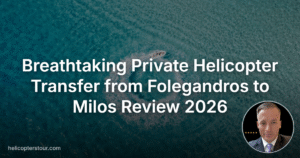 Breathtaking Private Helicopter Transfer from Folegandros to Milos Review 2026