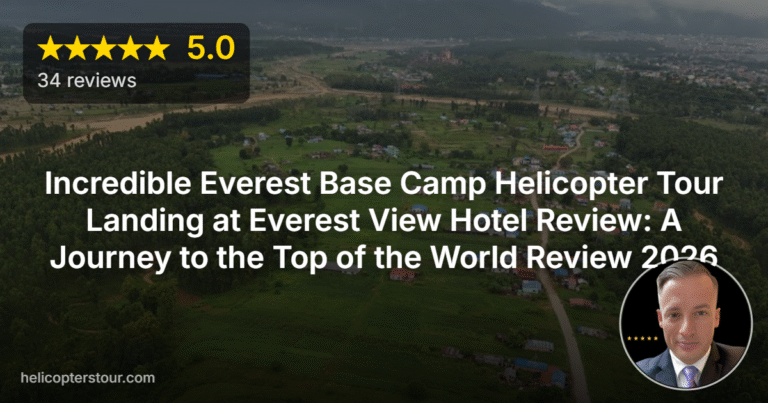 Incredible Everest Base Camp Helicopter Tour Landing at Everest View Hotel Review: A Journey to the Top of the World Review 2026