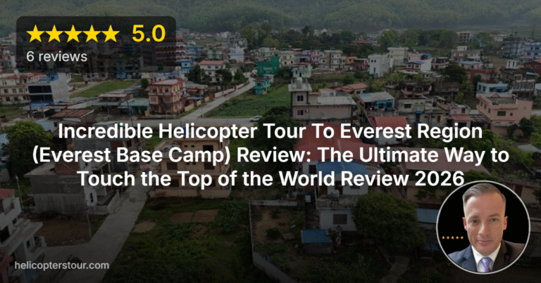 Incredible Helicopter Tour To Everest Region (Everest Base Camp) Review: The Ultimate Way to Touch the Top of the World Review 2026
