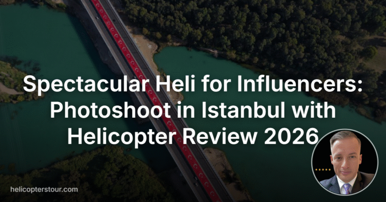 Spectacular Heli for Influencers: Photoshoot in Istanbul with Helicopter Review 2026