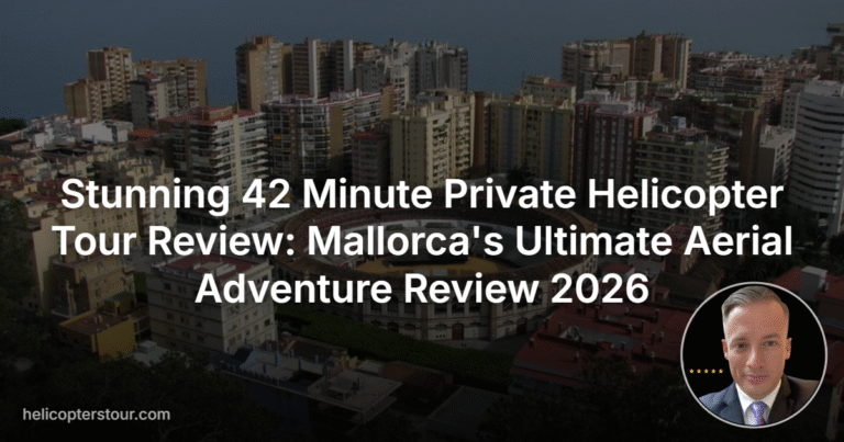 Stunning 42 Minute Private Helicopter Tour Review: Mallorca’s Ultimate Aerial Adventure Review 2026