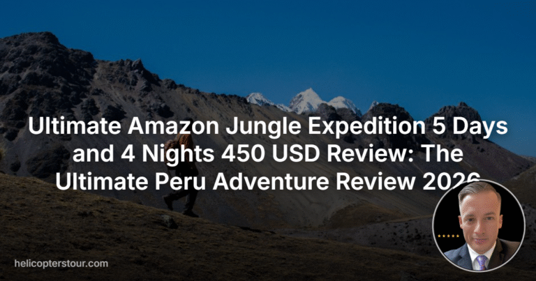 Ultimate Amazon Jungle Expedition 5 Days and 4 Nights 450 USD Review: The Ultimate Peru Adventure Review 2026