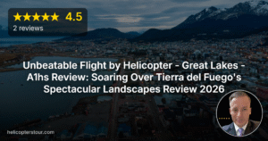 Unbeatable Flight by Helicopter – Great Lakes – A1hs Review: Soaring Over Tierra del Fuego’s Spectacular Landscapes Review 2026