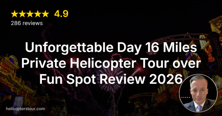 Unforgettable Day 16 Miles Private Helicopter Tour over Fun Spot Review 2026