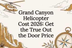 Grand Canyon Helicopter Cost 2026: Get the True Out the Door Price