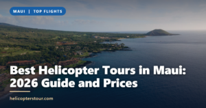 Best Helicopter Tours in Maui: 2026 Guide and Prices