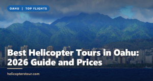 Best Helicopter Tours in Oahu: 2026 Guide and Prices