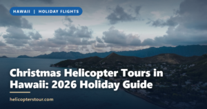Christmas Helicopter Tours in Hawaii: 2026 Holiday Guide