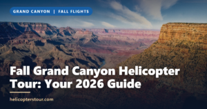Fall Grand Canyon Helicopter Tour: Your 2026 Guide